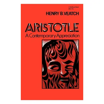 "Aristotle: A Contemporary Appreciation" - "" ("Veatch Henry B.")