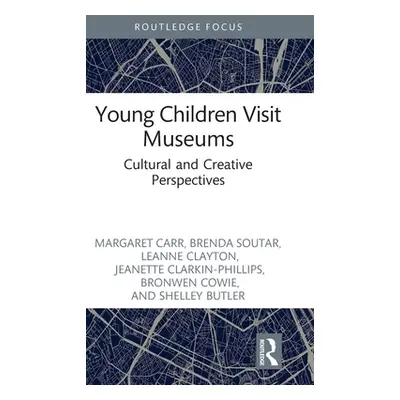 "Young Children Visit Museums: Cultural and Creative Perspectives" - "" ("Carr Margaret")