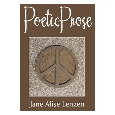 "Poetic Prose" - "" ("Lenzen Jane Alise")