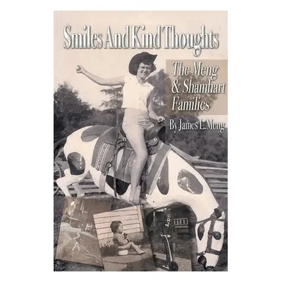 "Smiles and Kind Thoughts: The Meng & Shamhart Families" - "" ("Meng James L.")