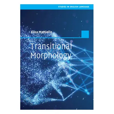 "Transitional Morphology: Combining Forms in Modern English" - "" ("Mattiello Elisa")