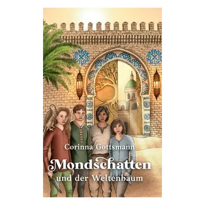 "Mondschatten und der Weltenbaum" - "" ("Gottsmann Corinna")