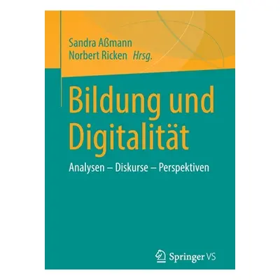 "Bildung Und Digitalitt: Analysen - Diskurse - Perspektiven" - "" ("Amann Sandra")