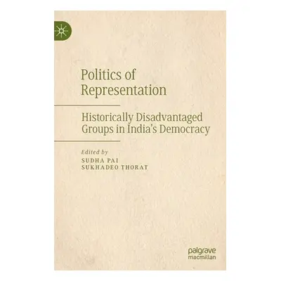 "Politics of Representation: Historically Disadvantaged Groups in India's Democracy" - "" ("Pai 