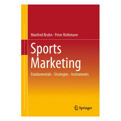 "Sports Marketing: Fundamentals - Strategies - Instruments" - "" ("Bruhn Manfred")