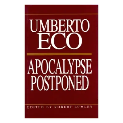 "Apocalypse Postponed: Essays by Umberto Eco" - "" ("Eco Umberto")