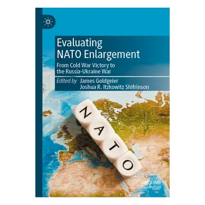 "Evaluating NATO Enlargement: From Cold War Victory to the Russia-Ukraine War" - "" ("Goldgeier 