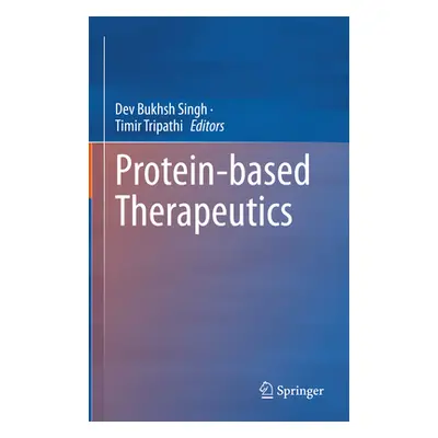 "Protein-Based Therapeutics" - "" ("Singh Dev Bukhsh")