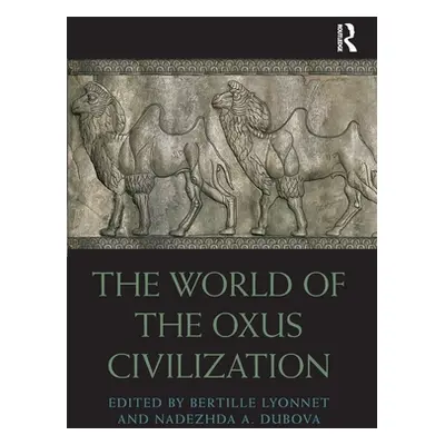 "The World of the Oxus Civilization" - "" ("Lyonnet Bertille")