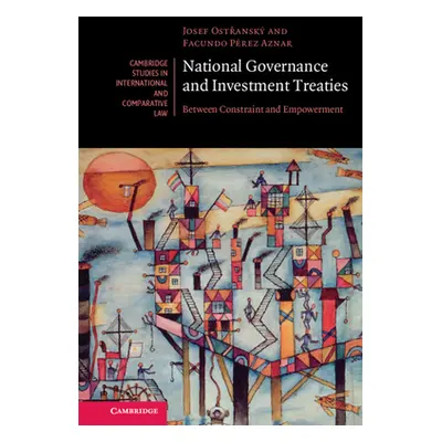 "National Governance and Investment Treaties: Between Constraint and Empowerment" - "" ("Ostřans