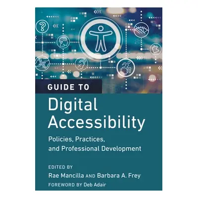 "Guide to Digital Accessibility: Policies, Practices, and Professional Development" - "" ("Manci