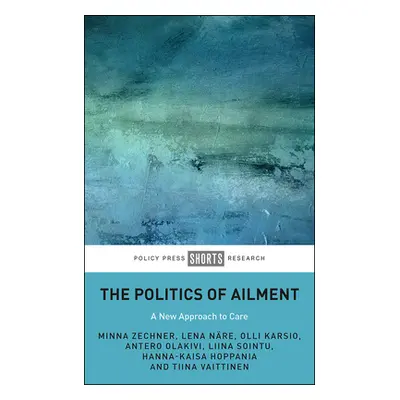 "The Politics of Ailment: A New Approach to Care" - "" ("Zechner Minna")