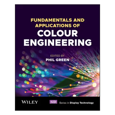 "Fundamentals and Applications of Colour Engineering" - "" ("Green Phil")