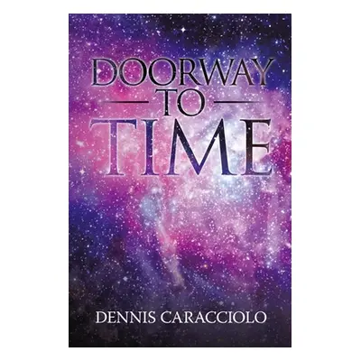 "Doorway to Time" - "" ("Caracciolo Dennis")