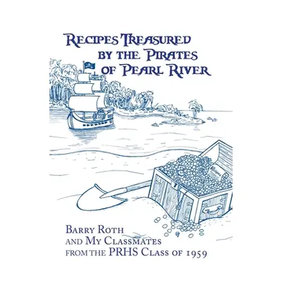 "Recipes Treasured by the Pirates of Pearl River" - "" ("Roth Barry")