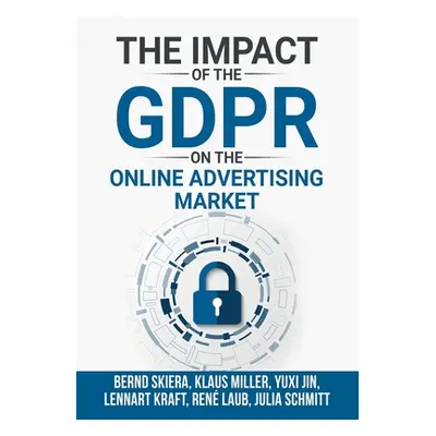 "The Impact of the General Data Protection Regulation (GDPR) on the Online Advertising Market" -