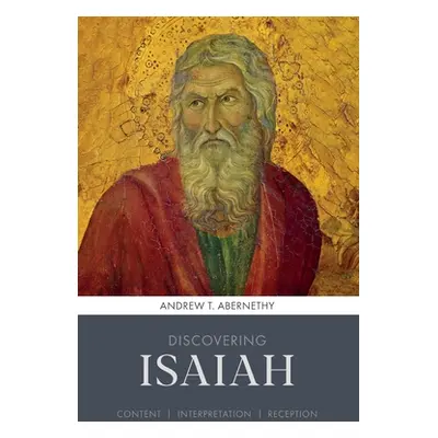 "Discovering Isaiah" - "Content, interpretation, reception" ("Abernethy Andrew (Author)")