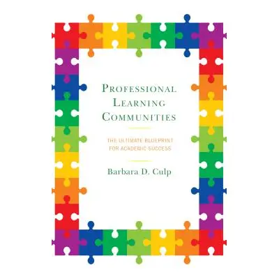 "Professional Learning Communities: The Ultimate Blueprint for Academic Success" - "" ("Culp Bar