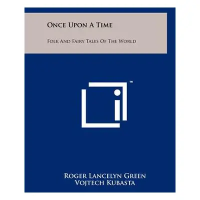 "Once Upon A Time: Folk And Fairy Tales Of The World" - "" ("Green Roger Lancelyn")