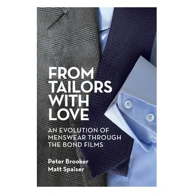 "From Tailors with Love: An Evolution of Menswear Through the Bond Films" - "" ("Brooker Peter")