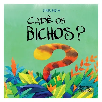 "Cad OS Bichos?" - "" ("Eich Cris")