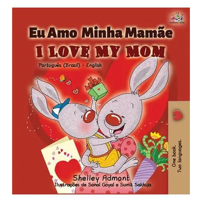 "I Love My Mom (Portuguese English Bilingual Book for Kids- Brazil): Brazilian Portuguese" - "" 