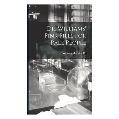 "Dr. Williams' Pink Pills for Pale People" - "" ("Dr Williams Medicine Co")