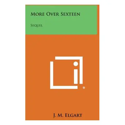 "More Over Sexteen: Sequel" - "" ("Elgart J. M.")