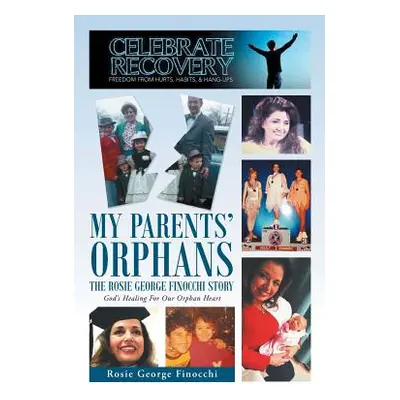 "My Parents' Orphans: The Rosie George Finocchi Story" - "" ("Finocchi Rosie George")