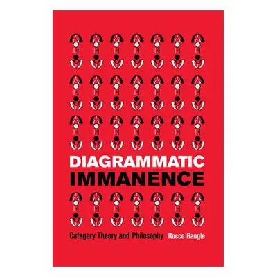 "Diagrammatic Immanence: Category Theory and Philosophy" - "" ("Gangle Rocco")