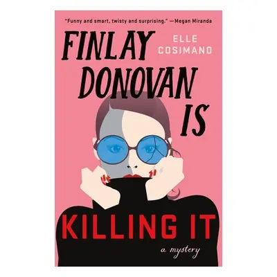 "Finlay Donovan Is Killing It: A Mystery" - "" ("Cosimano Elle")