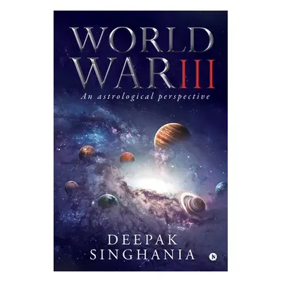 "World War III: An astrological perspective" - "" ("Deepak Singhania")