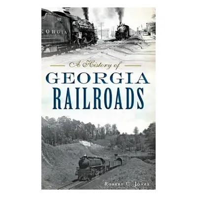 "A History of Georgia Railroads" - "" ("Jones Robert C.")