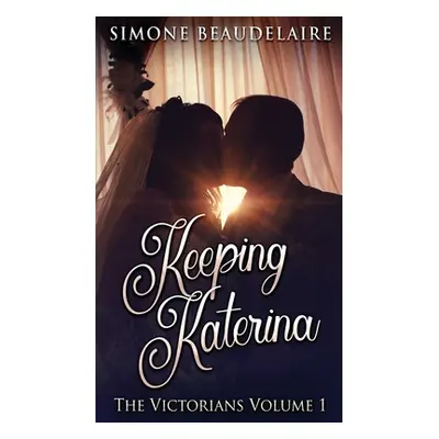 "Keeping Katerina" - "" ("Beaudelaire Simone")