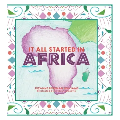 "It All Started in Africa" - "" ("Williams Suzanne Bowman")