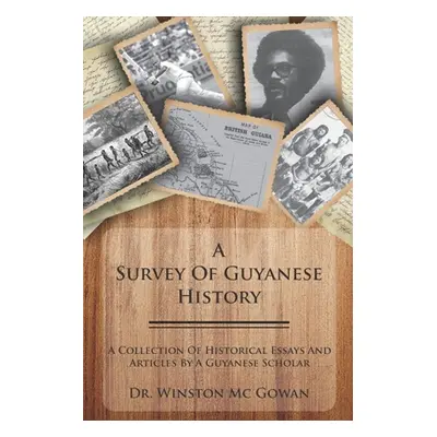 "A Survey of Guyanese History: A Collection of Historical Essays and Articles by a Guyanese Scho