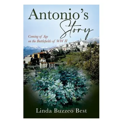 "Antonio's Story: Coming of Age on the Battlefields of WW II" - "" ("Best Linda Buzzeo")