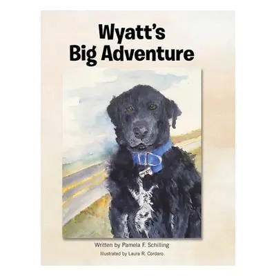 "Wyatt's Big Adventure" - "" ("Schilling Pamela F.")