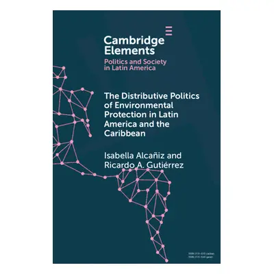 "The Distributive Politics of Environmental Protection in Latin America and the Caribbean" - "" 