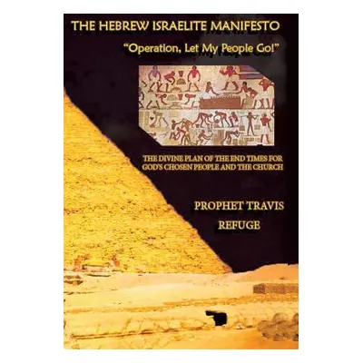 "The Hebrew Israelite Manifesto: Operation, Let My People Go" - "" ("Refuge Travis")