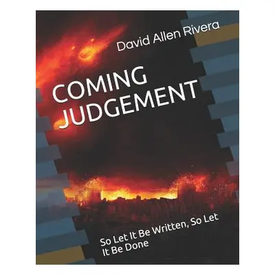 "Coming Judgement: So Let It Be Written, So Let It Be Done" - "" ("Rivera David Allen")