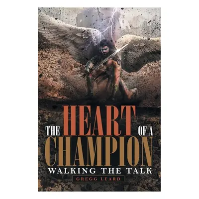 "The Heart of a Champion: Walking the Talk" - "" ("Leard Gregg")