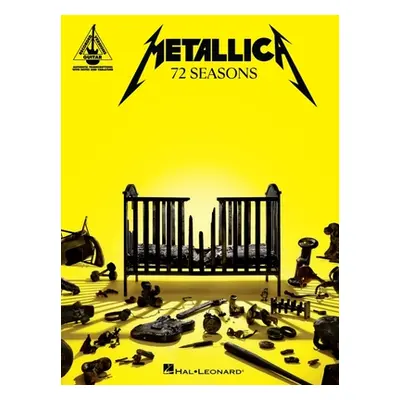 "Metallica - 72 Seasons: Guitar Recorded Versions Transcriptions with Notes and Tab Plus Lyrics"