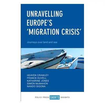 "Unravelling Europe's 'Migration Crisis': Journeys Over Land and Sea" - "" ("Crawley Heaven")