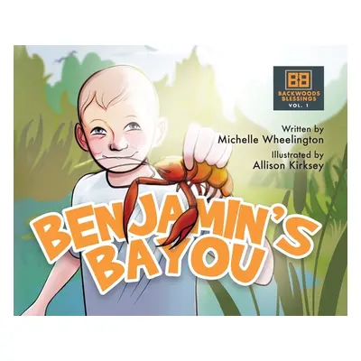 "Benjamin's Bayou: Backwoods Blessings series Vol. I" - "" ("Wheelington Michelle")