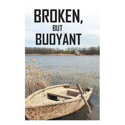 "Broken but Buoyant" - "" ("Honey Judy")