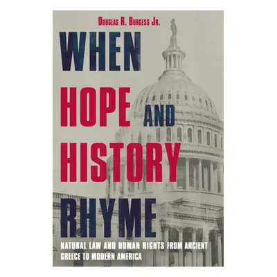 "When Hope and History Rhyme: Natural Law and Human Rights from Ancient Greece to Modern America