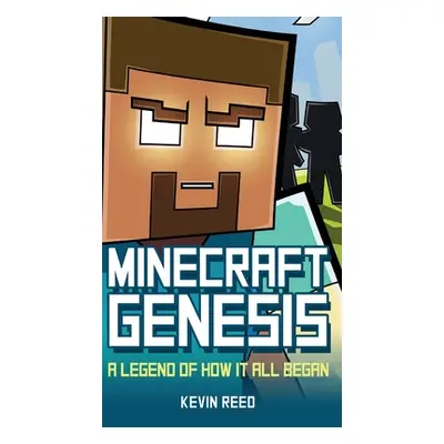 "Minecraft: Genesis: A Legend of How It All Began: An Unofficial Minecraft Novel" - "" ("Reed Ke