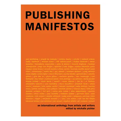 "Publishing Manifestos: An International Anthology from Artists and Writers" - "" ("Pichler Mich