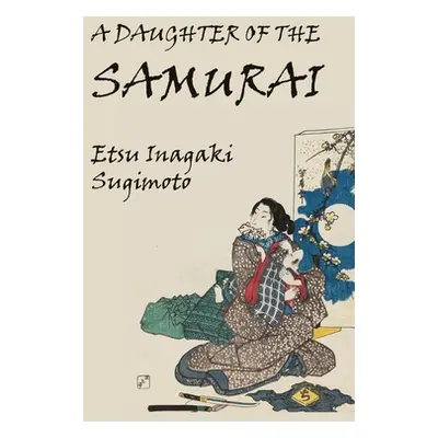 "A Daughter of the Samurai" - "" ("Sugimoto Etsu Inagaki")